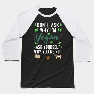 Why Vegan? Ask Yoursel Baseball T-Shirt